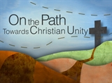 On the Path Towards Christian Unity