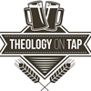 Theology on Tap Theology on Tap